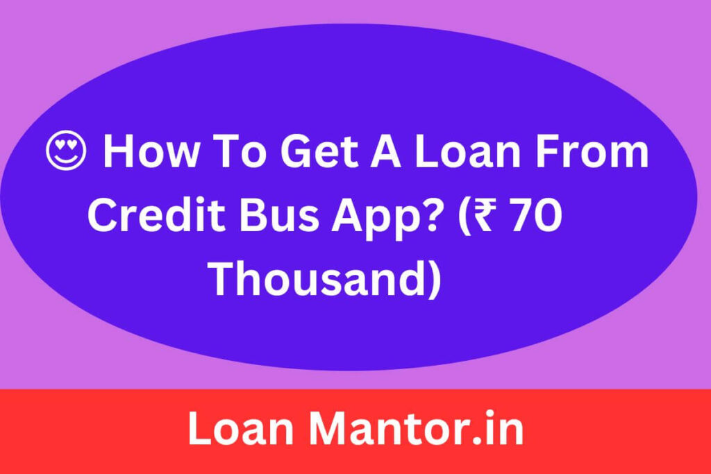 How To Get A Loan From Credit Bus App