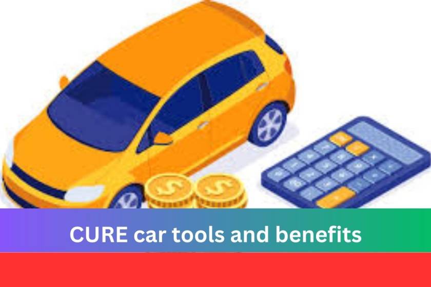 CURE car tools and benefits